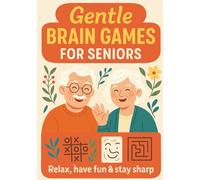 Gentle Brain Games for Seniors with Dementia: Large Print Activities for Memory, Focus & Joyful Engagement: Simple Word Searches, Easy Math & Puzzles for Alzheimer’s, Dementia & Cognitive Support