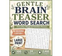 Gentle Brain Teaser Word Search: 100 Large Print No Reverse Puzzles Featuring Everyday Words & Familiar Phrases | No Backwards or Upside-Down Words | Relaxing Brain Games for Adults & Seniors