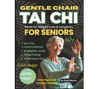 Gentle Chair Tai Chi Reset For Weight Loss & Longevity for Seniors: Large Print, 60+: A 28-Day Beginner & Senior-friendly Program to Burn fat, Improve ... Healthy Aging, Bonus: Trackers & Note Pages