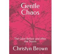Gentle Chaos The Calm Before and After the Storm - NUOVO Christyn Brown
