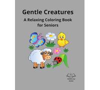 Gentle Creatures: A Calming Animal Coloring Book for Seniors