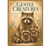 Gentle Creatures Adult Grayscale Coloring Book: Realistic Animals to Color for Calm, Creativity & Stress Relief