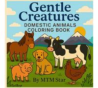 Gentle creatures: Domestic animals coloring book