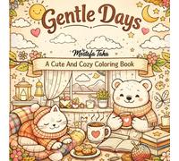 Gentle Days A Cute And Cozy Coloring Book: Cute And Cozy Coloring Pages For Relaxation And Fun For Adults And Kids - 40 Coloring Pages