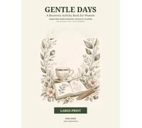 Gentle Days: A Recovery Activity Book for Women: Large-Print Word Searches, Puzzles & Coloring for Surgery Recovery, Bed Rest & Hospital Stays