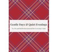 Gentle Days & Quiet Evenings: To-Do and Refection Journal for Everyday Calm - Flannel Cover Edition