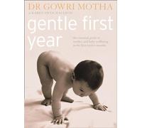 GENTLE FIRST YEAR: The Essential Guide to Mother and Baby Wellbeing in the First Twelve Months