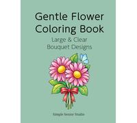 Gentle Flower Coloring Book: Large & Clear Bouquet Designs