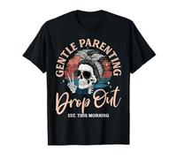 Gentle Genitori Dropout Est This Morning Skull Mothers Day Maglietta
