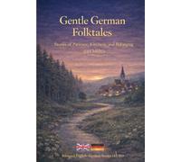 Gentle German Folktales: Bilingual English-German Stories for Calm Reading (A2-B1) | Bedtime Folklore for Children Ages 6-10