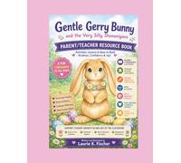 Gentle Gerry Bunny and the Very Silly Shenanigans Parent/Teacher Guide: Supplemental Resource Guide