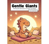Gentle Giants: 40 Peaceful Dinosaur Coloring Pages for Kids: Mindful Creativity & Calming Activities