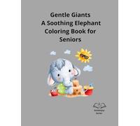 Gentle Giants: A Soothing Elephant Coloring Book for Seniors