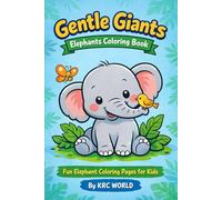 Gentle Giants: Elephants Coloring Book: Fun Elephant Coloring Pages for Kids 4-8