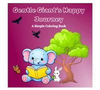 Gentle Giant's Happy Journey: A Simple Coloring book