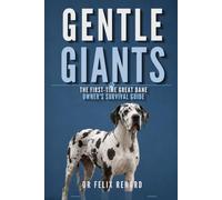 Gentle Giants: The First-Time Great Dane Owner's Survival Guide