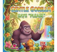 Gentle Gorilla Says “Please”: A Sweet Rhyming Picture Book About Manners, Kind Words, and Using “Please”
