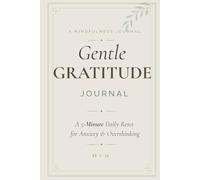 Gentle Gratitude Journal: A 5-Minute Daily Reset for Anxiety & Overthinking