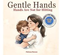 Gentle Hands: Hands Are Not for Hitting: A Rhyming Picture Book to Help Toddlers Stop Hitting, Express Big Feelings, and Calm Down