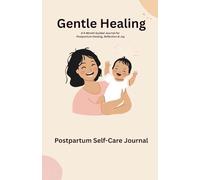 Gentle Healing Self-Care Postpartum Journal: A 6-Month Guided Journey of Reflection, Milestones, Healing, and Joy for New Mothers | Celebrating Motherhood |: Baby Milestones
