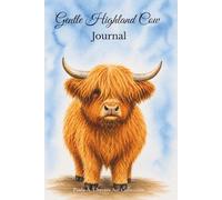 Gentle Highland Cow Journal: Farm Animal Notebook for Writing, Notes, Reflections, and Everyday Thoughts