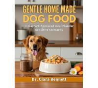 Gentle Homemade Dog Food: 7-Day Vet-Approved meal Plan for Sensitive Stomachs