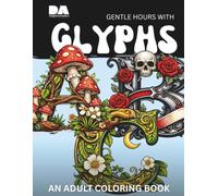 Gentle Hours With Glyphs: An Adult Coloring Book