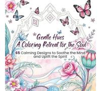Gentle Hues: A Coloring Retreat for the Soul
