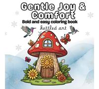 Gentle joy and comfort: Bold and easy coloring book for teens and adults