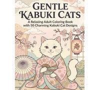 Gentle Kabuki Cats: A Relaxing Adult Coloring Book with 50 Charming Kabuki Cat Designs