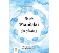 Gentle Mandalas for Healing: Therapeutic Coloring for Mindful Recovery (International Edition)