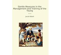 Gentle Measures in the Management and Training of the Young