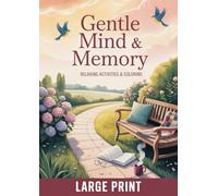 Gentle Mind & Memory - Relaxing Activities & Coloring: Large Print Book For Seniors With Dementia & Alzheimer’s - 70 Pages Of Easy Coloring, Word Search, Proverbs And Nostalgic Puzzles