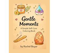 Gentle Moments: A Simple Self-Care Coloring Book