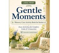 Gentle Moments: Memory Care Activity Book for Seniors: Large Print Easy Activities for Comfort, Calm & Connection