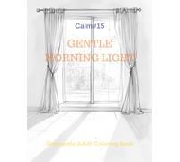 Gentle Morning Light: A Grayscale Adult Coloring Book for Peaceful Awakening