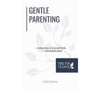 Gentle Parenting: A Biblical Evaluation for Counselors