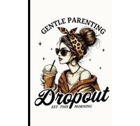 Gentle Parenting Dropout Est. This Morning Notebook: Sassy Sarcastic Mom Vintage Art Journal