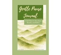 Gentle Pause Journal: A Soft Place to Slow Down, Breathe, and Reflect