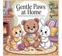 GENTLE PAWS AT HOME: Playful Everyday Animal Scenes to Color