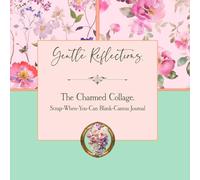 Gentle Reflections - The Charmed Collage: Scrap When You Can Blank Canvas Book: A Scrap A Day Journal for Daily Cut & Paste Journaling using Punch-Cutter DIY or Punch-Cutter Specific Ephemera tidbits.