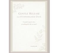 GENTLE RELEASE FOR OVERWHELMED DAYS: Grounded support when everything feels like too much