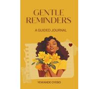 Gentle Reminders: A Guided Journal for Mindful Productivity, Burnout Recovery and Daily Inspiration