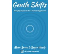 Gentle Shifts: Everyday Hypnosis for a Calmer, Happier Life