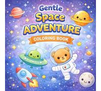 Gentle Space Adventure Coloring Book for Kids: Bold & Easy Low-Detail Space Coloring Pages with Rockets, Planets, Astronauts & Friendly Aliens for Calm, Stress-Free Fun