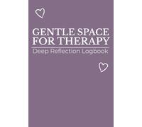 Gentle Space for Therapy: A Calm Journal to Reflect on Feelings, Notice Patterns, and Prepare for Therapy Sessions