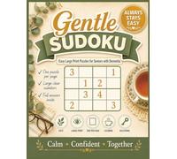 Gentle Sudoku: Easy Large Print Sudoku for Seniors with Dementia - 100 Calming Puzzles, One Per Page, That Stay Gentle Throughout | A Thoughtful Memory-Care Gift with Full Solutions