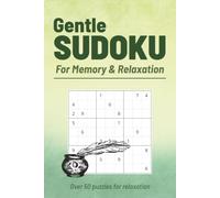 Gentle Sudoku for Memory & Relaxation: Gentle Sudoku Puzzles | Put Your Mind At Ease With Sudoku | 6x9 inches, 110 pages | 50+ puzzles | Solutions Included