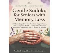 Gentle Sudoku for Seniors with Memory Loss: 200 Extra-Large Print Easy Puzzles to Support Focus, Calm & Cognitive Health - Designed for Dementia, Alzheimer's & Memory Care - One Puzzle Per Page