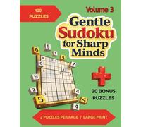 Gentle Sudoku for Sharp Minds: Volume 3: 120 Puzzles With 2 Per Page in Large Print for Easy Solving ; Very Easy to Hard Difficulty Level; Cream-Colored Paper to Reduce Eye Strain; Solutions in Back